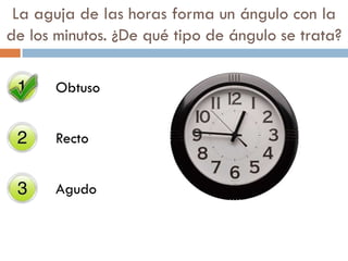 RectoObtusoAgudo¿Qué tipo de ángulo es el más frecuente en este edificio?