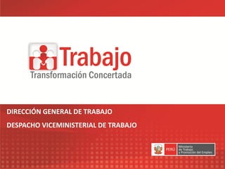 DIRECCIÓN GENERAL DE TRABAJO
DESPACHO VICEMINISTERIAL DE TRABAJO
 