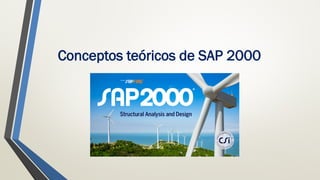 Conceptos teóricos de SAP 2000
 