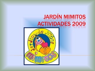 JARDÍN MIMITOS ACTIVIDADES 2009 