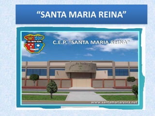 “SANTA MARIA REINA”
 