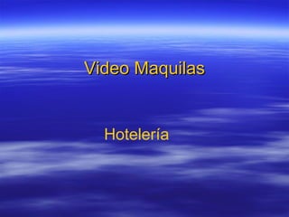 Video Maquilas Hotelería 