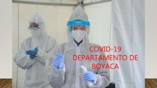 COVID-19
DEPARTAMENTO DE
BOYACA
 