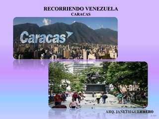 RECORRIENDO VENEZUELA
CARACAS
 