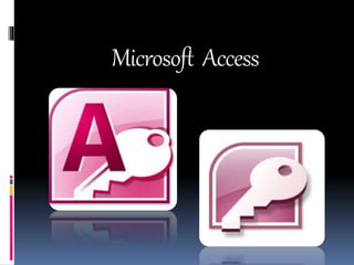 Microsoft Access
 