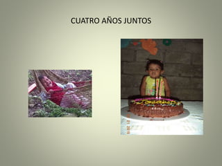 CUATRO AÑOS JUNTOS
 