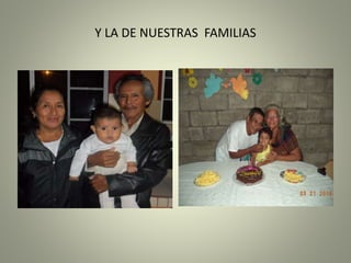 Y LA DE NUESTRAS FAMILIAS
 