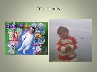 TE QUEREMOS
 
