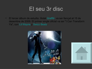 El seu 3r disc El tercer àlbum de estudio, titulat  Graffiti , va ser llançat el 15 de desembre de 2009. El primer single oficial va ser "I Can Transform Ya", con  Lil Wayne  y  Swizz Beatz . 