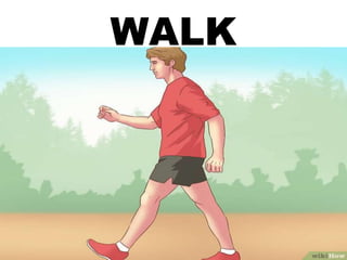 WALK
 