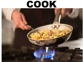 COOK
 