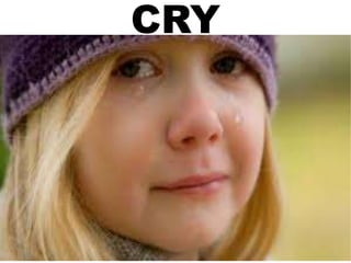 CRY
 