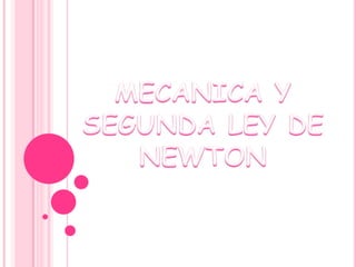 MECANICA Y SEGUNDA LEY DE NEWTON 