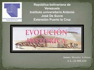 Autor: Morales Lolimar
C.I.: 22.866.429
República bolivariana de
Venezuela
Instituto universitario Antonio
José De Sucre
Extensión Puerto la Cruz
 