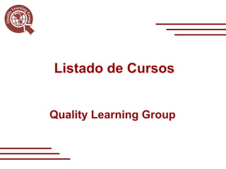 Quality Learning Group Listado de Cursos 