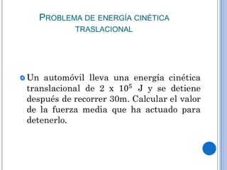 PROBLEMA DE ENERGÍA CINÉTICA
TRASLACIONAL

 