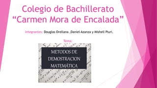 Colegio de Bachillerato
“Carmen Mora de Encalada”
Integrantes: Douglas Orellana ,Daniel Azanza y Mishell Piuri.
Tema:
 