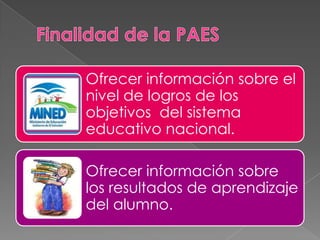 Ofrecer información sobre el
nivel de logros de los
objetivos del sistema
educativo nacional.

Ofrecer información sobre
los resultados de aprendizaje
del alumno.
 