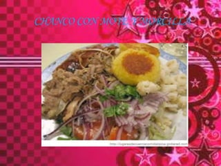 CHANCO CON MOTE Y MORCILLA
 