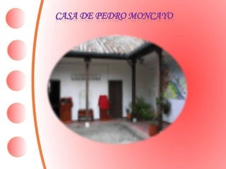 CASA DE PEDRO MONCAYO
 