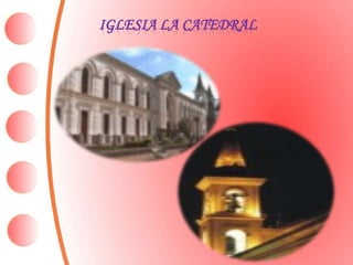 IGLESIA LA CATEDRAL
 