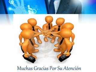 Muchas Gracias Por Su Atención
 