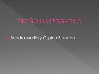  Sandra Marllory Ospina Blandón
 