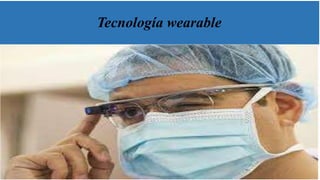 Tecnología wearable
 