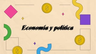 Economía y política
 