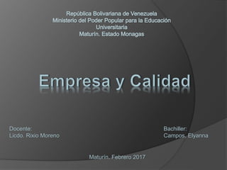 Bachiller:
Campos, Elyanna
Docente:
Licdo. Rixio Moreno
Maturín. Febrero 2017
 