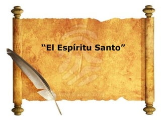 “El Espíritu Santo”
 