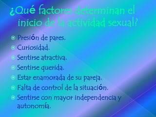 ¿Qué factores determinan el inicio de la actividad sexual?,[object Object],[object Object]