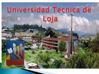 Universidad Tecnica de  Loja 