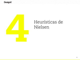 69
Heurísticas de
Nielsen
4
 
