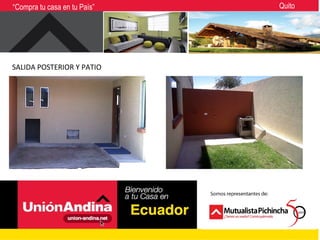 “Compra tu casa en tu País”   Quito




SALIDA POSTERIOR Y PATIO
 