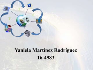 Yaniela Martínez Rodríguez
16-4983
 