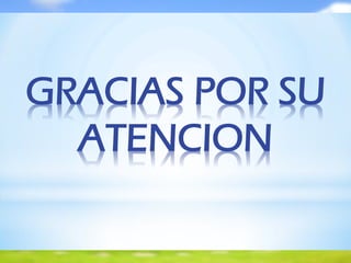 GRACIAS POR SU
ATENCION
 