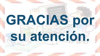 GRACIAS por
su atención.
 