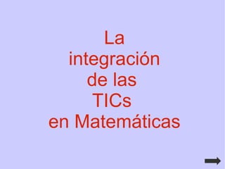 La integración  de las  TICs  en Matemáticas 
