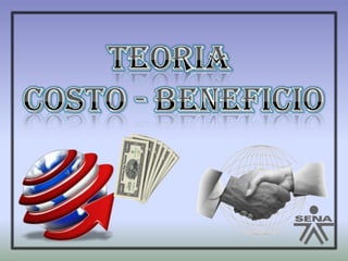 TEORIA  COSTO - BENEFICIO 