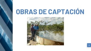 OBRAS DE CAPTACIÓN
3
 
