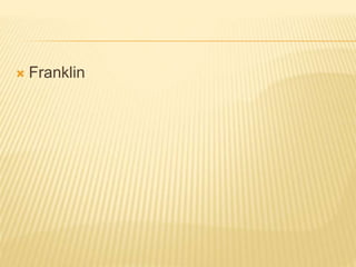  Franklin
 