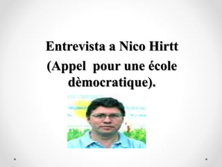 Entrevista a Nico Hirtt
(Appel pour une école
dèmocratique).
 