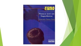 Diapositiva *Nunca sere un superheroe*