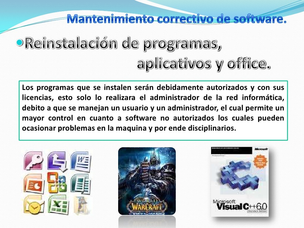 Mantenimiento preventivo y correctivo de Software.