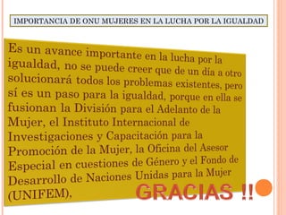 IMPORTANCIA DE ONU MUJERES EN LA LUCHA POR LA IGUALDAD
 