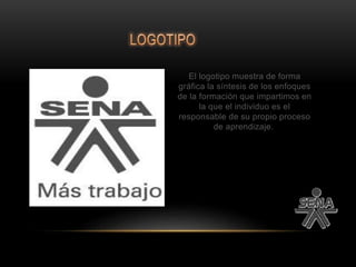 El logotipo muestra de forma
gráfica la síntesis de los enfoques
de la formación que impartimos en
la que el individuo es el
responsable de su propio proceso
de aprendizaje.
 