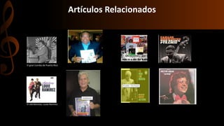 Artículos Relacionados
El gran Combo de Puerto Rico
El vibrafonista, Louie Ramirez
 