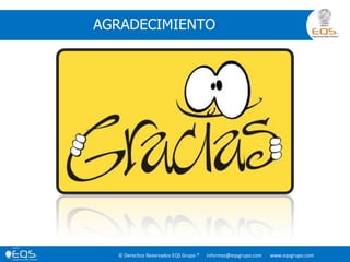 AGRADECIMIENTO
© Derechos Reservados EQS Grupo ® informes@eqsgrupo.com www.eqsgrupo.com
 