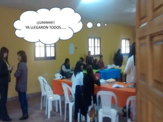 ¡¡UHHHH!!
YA LLEGARON TODOS…..